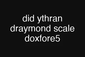 did ythran draymond scale doxfore5