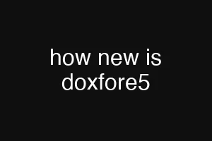 how new is doxfore5