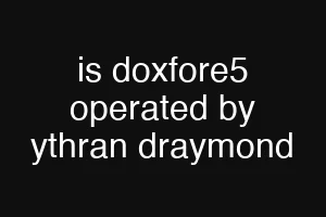is doxfore5 operated by ythran draymond